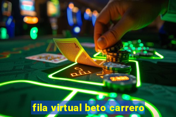 fila virtual beto carrero